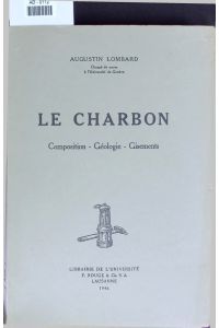LE CHARBON.   - Composition - Geologie - Gisements. AD - 0112