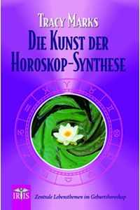 Kunst der Horoskop-Synthese: Zentrale Lebensthemen im Geburtshoroskop  - Zentrale Lebensthemen im Geburtshoroskop