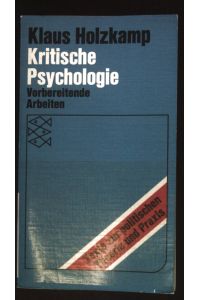 Kritische Psychologie : Vorbereitende Arbeiten.   - Fischer-Taschenbücher ; 6505 : Texte z. polit. Theorie u. Praxis