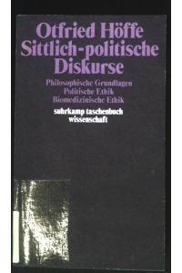 Sittlich-politische Diskurse : philosoph. Grundlagen, polit. Ethik, biomedizin. Ethik.   - Suhrkamp-Taschenbuch Wissenschaft ; 380