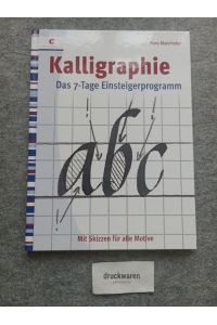 Kalligraphie : [mit Skizzen für alle Motive].   - Das 7-Tage-Einsteigerprogramm.