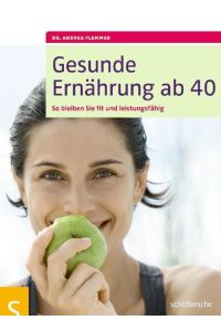 Gesunde Ernährung ab 40: So bleiben Sie fit und leistungsfähig