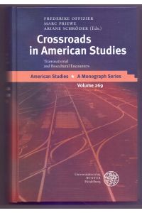 Crossroads in American Studies: Transnational and Biocultural Encounters. Essays in Honor of Rüdiger Kunow: Transnational and Biocultural Encounters. Essays in Honor of Rudiger Kunow  - (=American Studies - A Monograph Series, Volume 269)