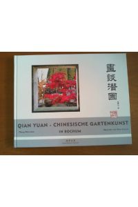 Qian Yuan - Chinesische Gartenkunst in Bochum.   - Dieses Buch ist dem 50. Jubiläum der Ruhr-Universität Bochum gewidmet. Aus dem Chinesischen übersetzt von Chen Fei u.a.