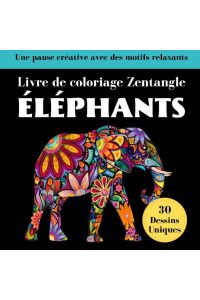 Éléphant Zentangle  - Livre de coloriages anti-stress pour adultes