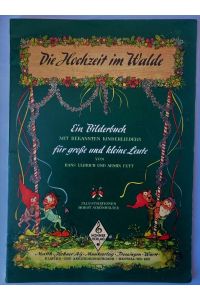 Die Hochzeit im Walde. Ein Bilderbuch mit bekannten Kinderliedern für große und kleine Leute (Klavier - und Akkordeonausgabe)