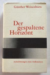 Der gespaltene Horizont : Niederschriften eines Aussenseiters.