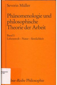 Phänomenologie und philosophische Theorie der Arbeit - Band 1