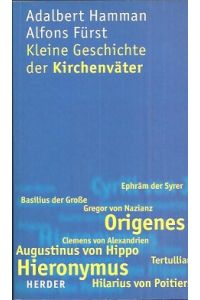 Kleine Geschichte der Kirchenväter. Einführung in Leben und Werk.