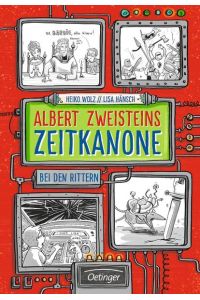 Albert Zweisteins Zeitkanone 2. Bei den Rittern: Band 2