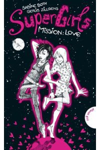 SuperGirls, Band 1: SuperGirls - Mission: Love  - Sabine Both ; Gerlis Zillgens