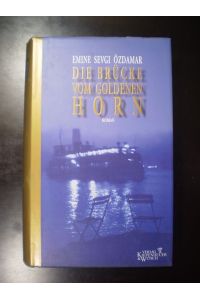 Die Brücke vom goldenen Horn. Roman