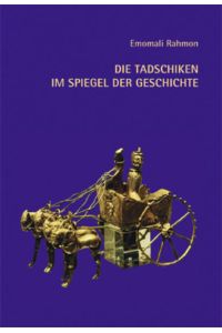 Die Tadschiken im Spiegel der Geschichte. Band 1: Von den Ariern zu den Samaniden.