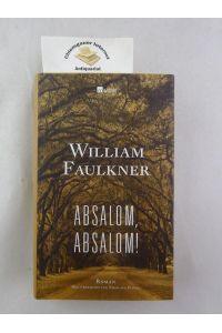 Absalom, Absalom! : Roman.   - Aus dem Englischen von Nikolaus Stingl