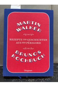 Brunos Kochbuch : Rezepte und Geschichten aus dem Périgord.
