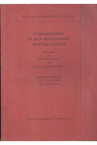Synkretismus in den Religionen Zentralasiens. Ergebnisse eines Kolloquiums vom 24. 5. - 26. 5. 1983 in St. Augustin bei Bonn.
