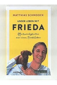 Unser Leben mit Frieda - Merkwürdigkeiten aus einem Hundeleben