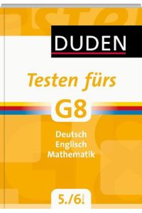 Duden - Testen fürs G8 5. und 6. Klasse: Deutsch, Englisch, Mathematik (Duden - Lernen fürs G8)