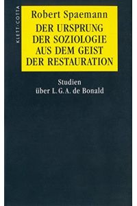 Der Ursprung der Soziologie aus dem Geist der Restauration : Studien über L. G. A. de Bonald.