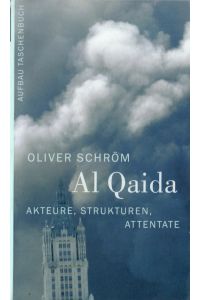Al Qaida.   - Akteure, Strukturen, Attentate.