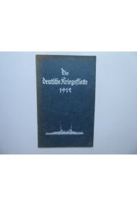 Die deutsche Kriegsflotte 1912. Zweite Auflage. Mit 40 Schiffsskizzen, 4 Karten, 1 Flaggentafel und 15 Abbildungen im Text.