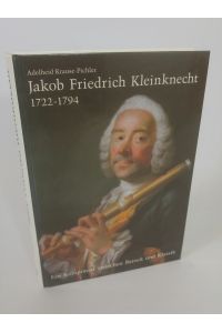 Jakob Friedrich Kleinknecht 1722-1794  - Ein Komponist zwischen Barock und Klassik