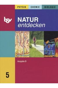 Natur entdecken - Ausgabe B - Mittelschule Bayern: 5. Jahrgangsstufe - Schülerbuch