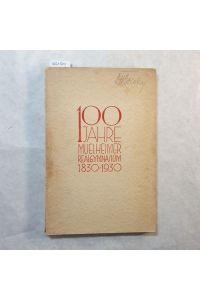 100 Jahre Muelheimer Realgymnasium 1830-1930 - Städtisches Reformrealgymnasium (Neusprachliches Gymnasium) - Festschrift zur Jahrhundertfeier der Anstalt