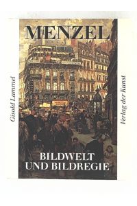 Adolf Menzel, Bildwelt und Bildregie