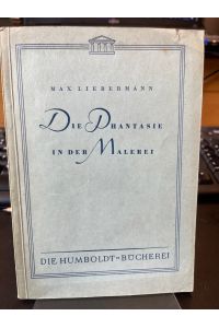 Die Phantasie in der Malerei.   - Mit einem Nachwort von Erich Hancke. (= Die Humboldt-Bücherei Band 9).
