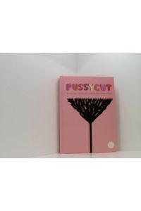 Pussycut: Einzigartige Schnitte für wunderschöne Damenschritte  - einzigartige Schnitte für wunderschöne Damenschritte
