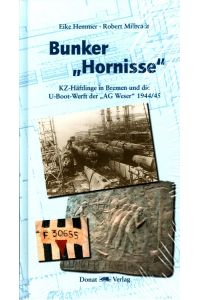 Bunker Hornisse : KZ-Häftlinge in Bremen und die U-Boot-Werft der AG Weser 1944/45