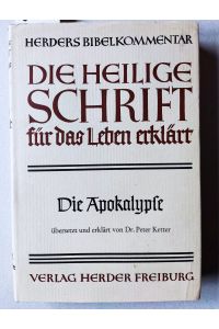 Die Apokalypse übersetzt und erklärt von Dr. Peter Ketter. = Herders Bibelkommentar. Die Heilige Schrift für das Leben erklärt XVI/2.