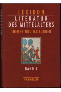 Lexikon Literatur des Mittelalters. Band 1: Themen und Gattungen.