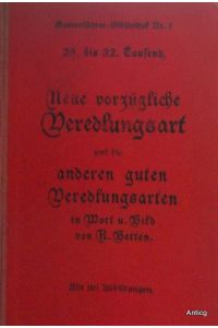 Gartenführer-Bibliothek Nr. 7: Neue vorzügliche Veredlungsart und Die guten alten Veredlungsarten in Wort und Bild mit 140 Abbildungen.