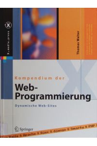 Kompendium der Web-Programmierung.   - Dynamische Web-Sites ; mit 22 Tabellen.