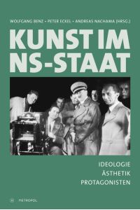 Kunst im NS-Staat: Ideologie – Ästhetik – Protagonisten  - Ideologie – Ästhetik – Protagonisten