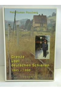Grenze über deutschen Schienen 1945 - 1990