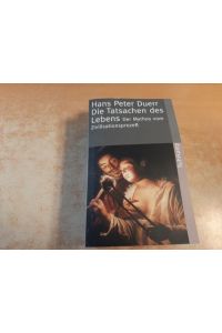 Der Mythos vom Zivilisationsprozeß / Duerr, Hans Peter ; Band 5 Die Tatsachen des Lebens