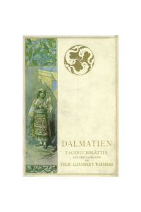 Dalmatien  - Tagebuchblätter aus dem Nachlasse des Freiherrn Alexander von Warsberg