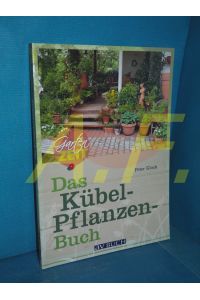 Das Kübel-Pflanzen-Buch.   - AV-Buch : Gartenzeit