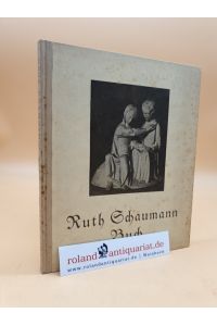 Ruth Schaumann Buch (Die Zeichner des Volkes, Band VI). Mit 85 Abbildungen.