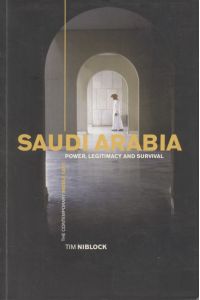 Saudi Arabia: Power, Legitimacy and Survival.   - The Contemporary Middle East.