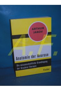 Anatomie der Neurose : Die wissenschaftliche Grundlegung der Urschrei-Therapie.
