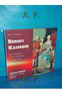 Beruf: Kaiserin - Die Frauen der Familie Habsburg für junge Leser.