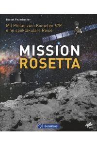 Mission Rosetta  - Mit Philae zum Kometen 67P - eine spektakuläre Reise