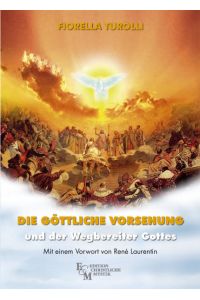 Die göttliche Vorsehung und der Wegbereiter Gottes (Edition Christliche Mystik)