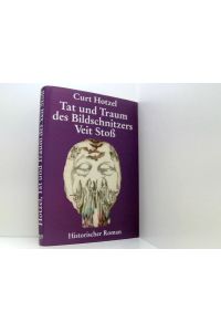 Tat und Traum des Bildschnitzers Veit Stoß: Historischer Roman.   - Curt Hotzel