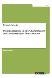 Eventmanagement im Sport. Kompetenzen und Arbeitsstrategien für das Studium