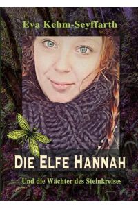 Die Elfe Hannah  - Und die Wächter des Steinkreises